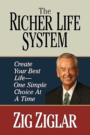 Cover of the book The Richer Life System: Create Your Best Life - One Simple Choice at at Time